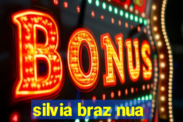 silvia braz nua
